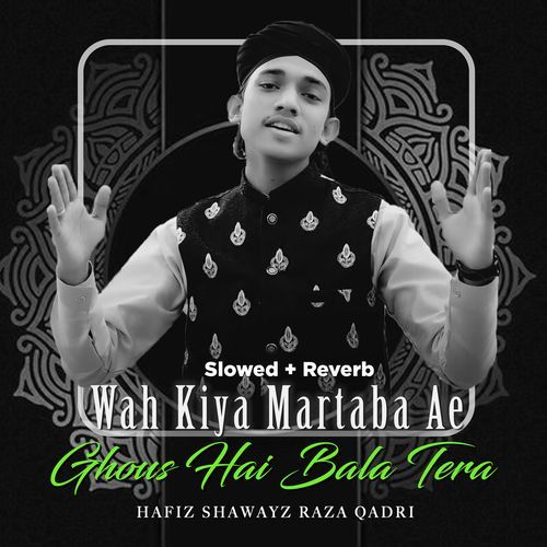Wah Kiya Martaba Ae Ghous Hai Bala Tera (Lofi-Mix)