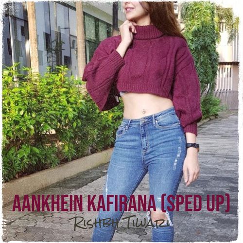 Aankhein Kafirana (Sped Up)