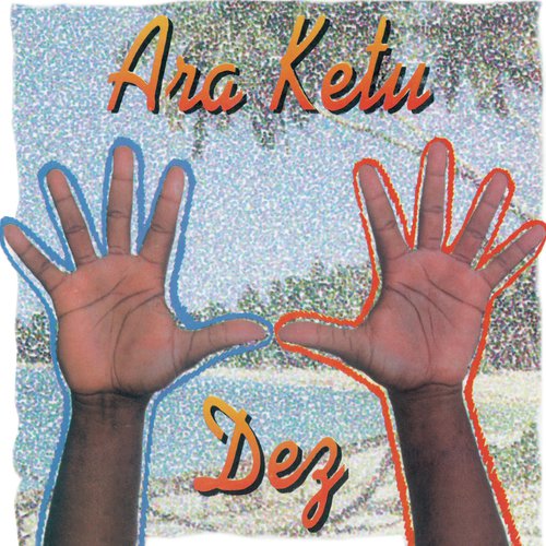 Ara Ketu Dez