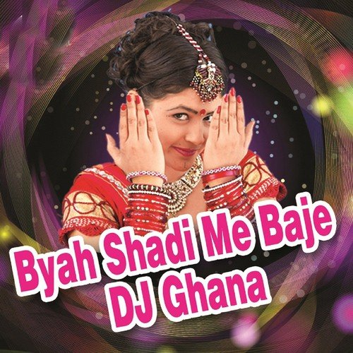 Byah Shadi Me Baje DJ Ghana