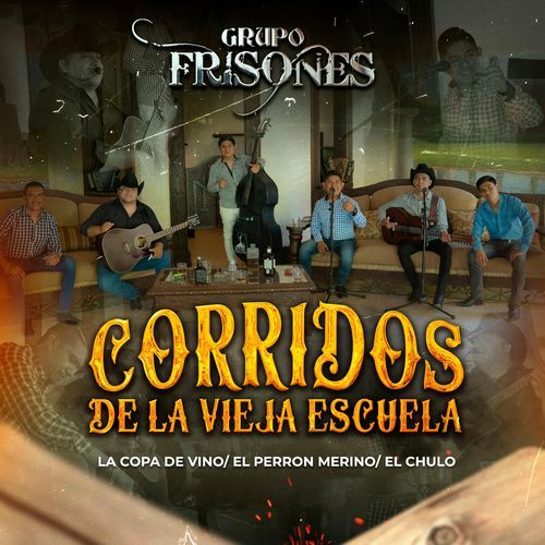 Corridos De La Vieja Escuela (La Copa De Vino / El Perron Merino / El Chulo) (En Vivo) cover art