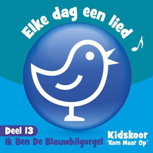 Elke Dag Een Lied Deel 13 (Ik Ben De Blauwbilgorgel)