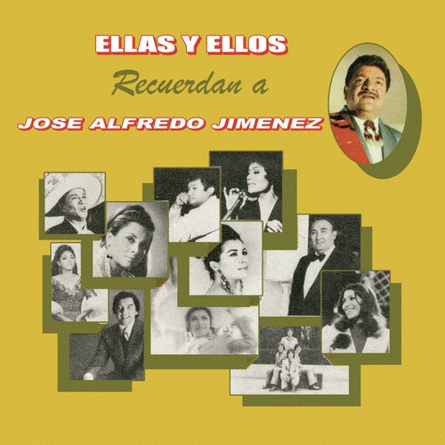 Ellas y Ellos Recuerdan a José Alfredo Jiménez