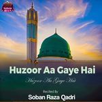 Huzoor Aa Gaye Hai