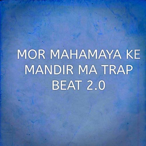 MOR MAHAMAYA KE MANDIR MA TRAP BEAT 2.0