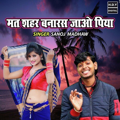 Mat Seher Banarash Jao Piya