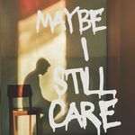 Maybe I Still Care