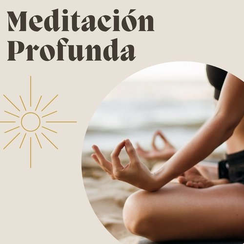 Meditación Profunda: Música Relajante para Calmar la Mente y Encontrar la Paz Interior