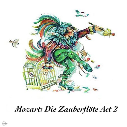 Mozart: Die Zauberflöte Act 2