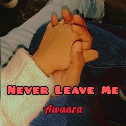 NEVER LEAVE ME-Jw0DBRJ7dAU