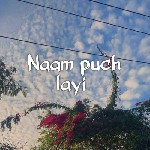Naam puch layi