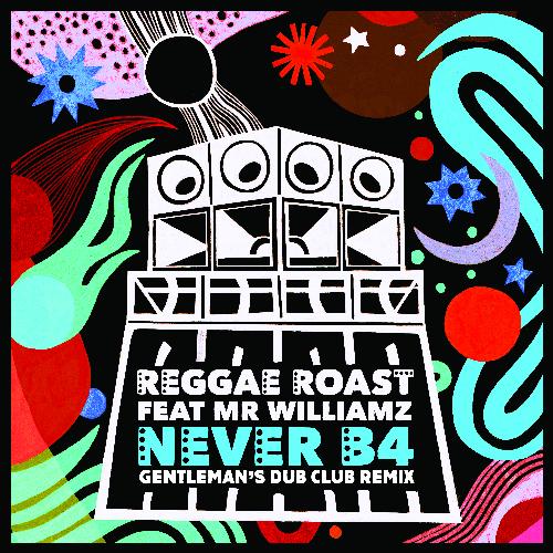 Never B4 (feat. Mr. Williamz) (Gentleman's Dub Club Remix)