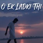 O Ek Ladki Thi