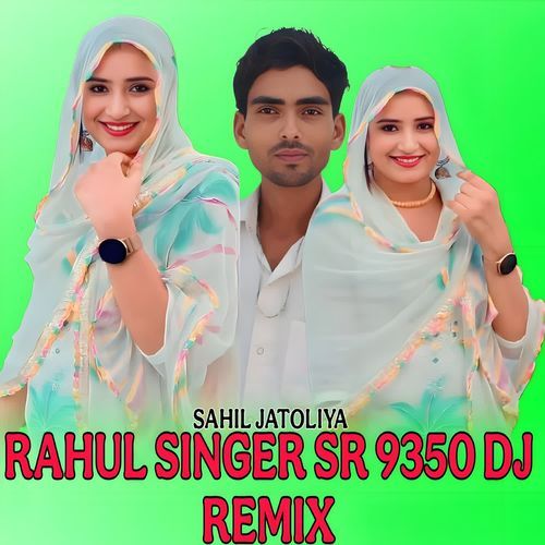 RAHUL SINGER SR 9350 (DJ REMIX)