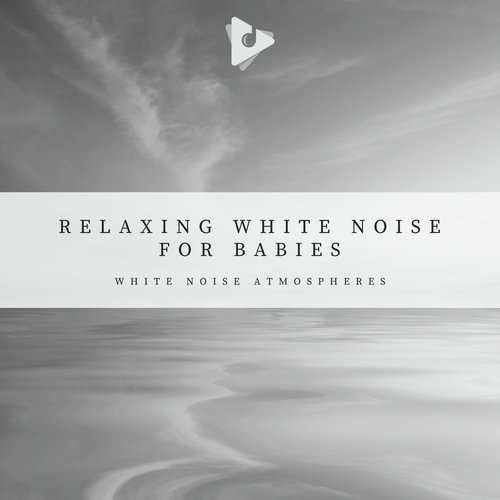 Relaxing White Noise For Babies