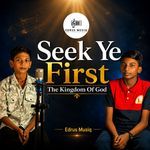 Seek Ye First The Kingdom Of God