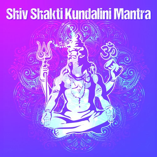 Shiv Shakti Kundalini Mantra