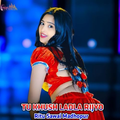 TU KHUSH LADLA RIJYO