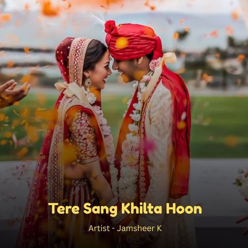 Tere Sang Khilta Hoon