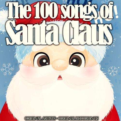 The 100 Songs of Santa Claus (Original Artists, Original Recordings)