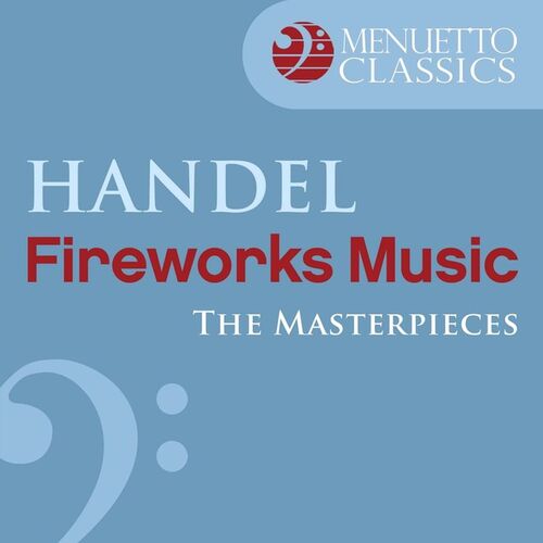 The Masterpieces - Handel: Music for the Royal Fireworks, HWV 351