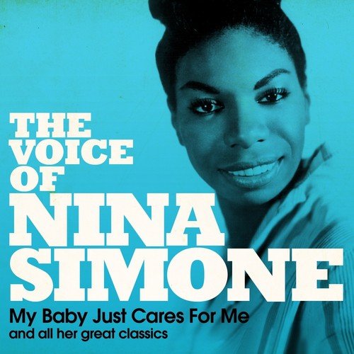 The Voice of Nina Simone (My Baby Just Cares for Me and All Her Great Classics)_poster_image