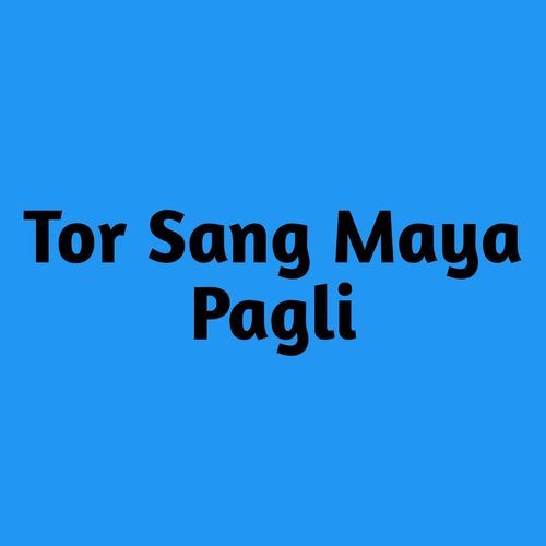 Tor Sang Maya Pagli