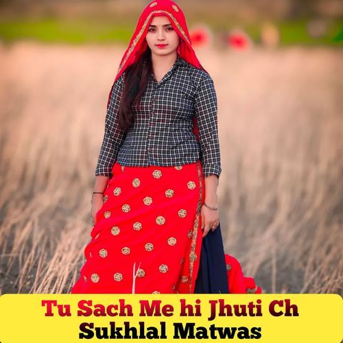 Tu Sach Me hI Jhuti Ch