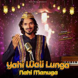 Yahi Wali Lunga Nahi Manuga-AwsuWTFnYko