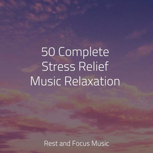 50 Complete Stress Relief Music Relaxation