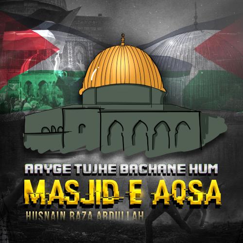 Aayge Tujhe Bachane Hum masjid E Aqsa