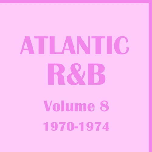 Atlantic R&B 1947 - 1974 Volume 8: 1970 - 1974 (The Platinum Collection)