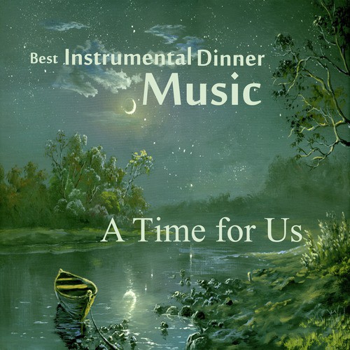 Best Instrumental Dinner Music: A Time for Us