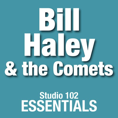 Bill Haley & The Comets: Studio 102 Essentials