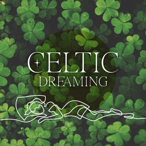 Celtic Dreaming: Irish New Age Music To Sleep