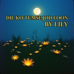 Dil Ko Tumse Jod Loon-HlACCTVfYEQ