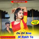 Do Dil Sina M Rakh To