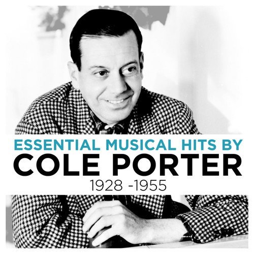 Essential Musical Hits By Cole Porter 1928-1955