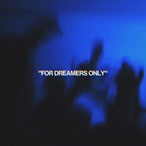 FOR DREAMERS ONLY