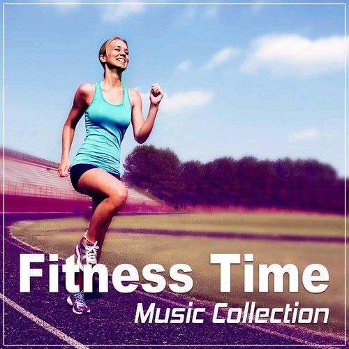 Fitness Time Music Collection  - Motivational Music to Weight Loss, Aerobic, Fitness, Jogging