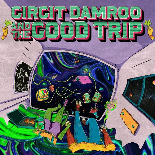 Girgit Damroo and the Good Trip