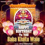 Happy Birthday To You Baba Khatu Wale