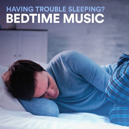 Having Trouble Sleeping ? Bedtime Music