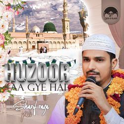 Huzoor Aa Gaye Hai