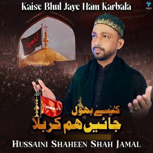 Kaise Bhul Jaye Ham Karbala