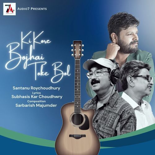 Ki Kore Bojhai Toke Bol