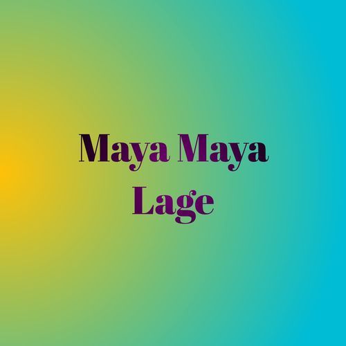 Maya Maya Lage