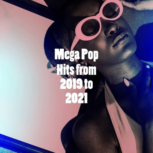 Mega Pop Hits from 2019 to 2021_poster_image