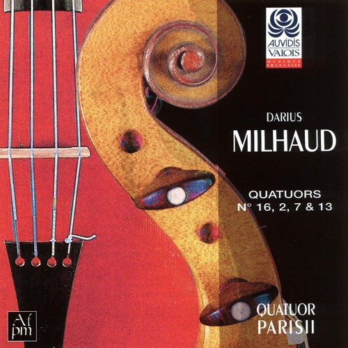Milhaud: Quatuors à cordes Nos. 16, 2, 7 &amp; 13