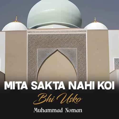 Mita Sakta Nahi Koi Bhi Usko